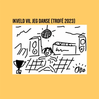 Ikveld Vil Jeg Danse (Trofé 2023)