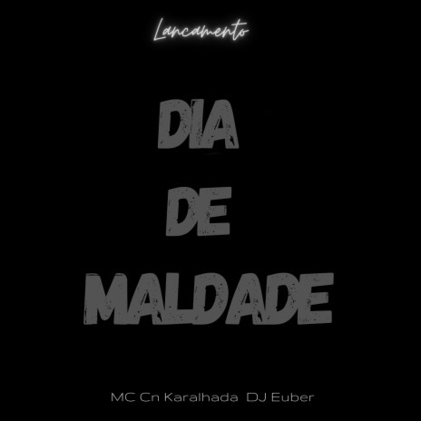Mtg Dia de maldade ft. CN KARALHADA | Boomplay Music