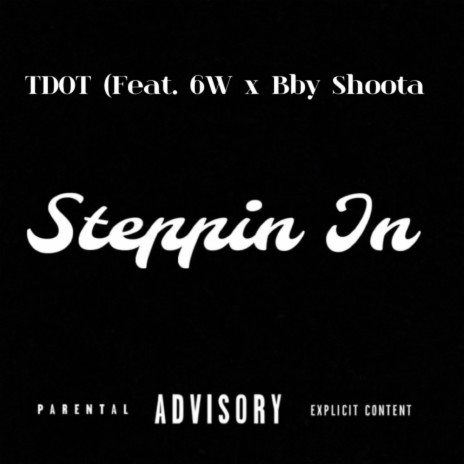 Steppin In ft. 6W & Bby Shoota | Boomplay Music