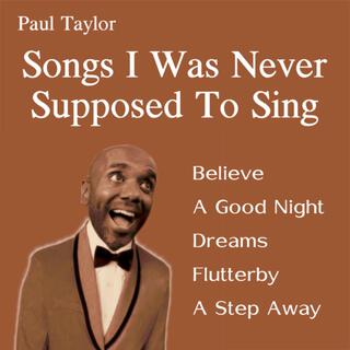 Songs I Was Never Supposed To Sing