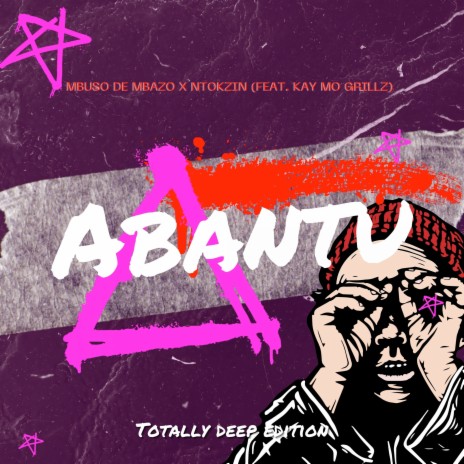 Abantu (Totally Deep Edition) ft. Ntokzin & Kay Mo Grillz