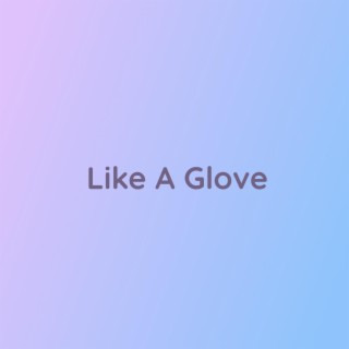 Like A Glove