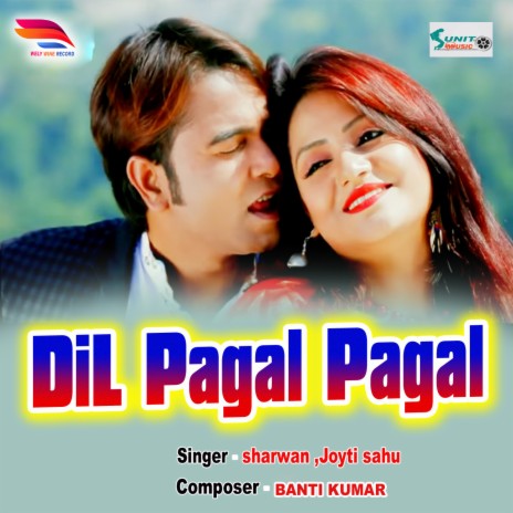 Dil Pagal Pagal ft. Joyti Sahu | Boomplay Music