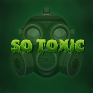 So Toxic