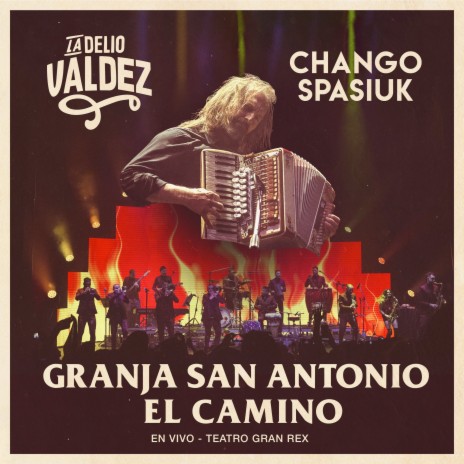 Granja San Antonio / El Camino (En Vivo en el Teatro Gran Rex) ft. Chango Spasiuk | Boomplay Music