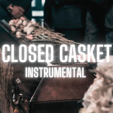 CLOSED CASKET INSTRUMENTAL (SYCKA) | Boomplay Music