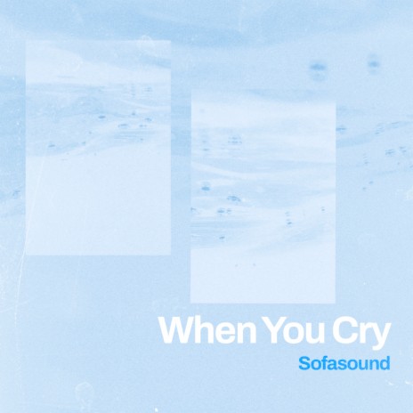 When You Cry | Boomplay Music