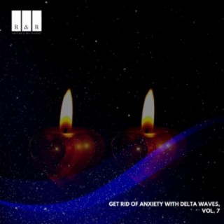 Get Rid of Anxiety with Delta Waves, Vol. 7