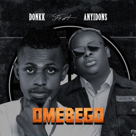 Omebego ft. Anyidons | Boomplay Music