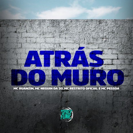 Atrás do Muro ft. MC RESTRITO ORIGINAL, MC Pessoa & MC Neguin da 20 | Boomplay Music