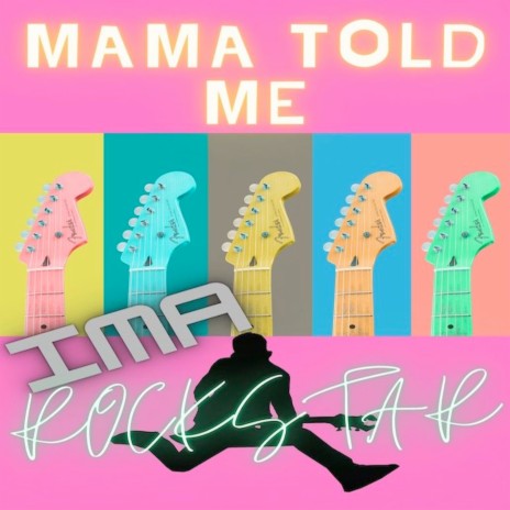 Mama Told Me Ima Rockstar | Boomplay Music