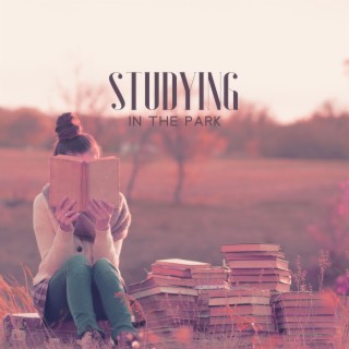 Studying In The Park: Relaxing Music And Nature Sounds To Focus, Concentrate, Ease Your Mind