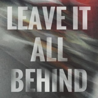 Leave It All Behind