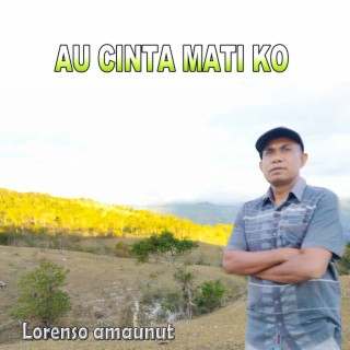 AU CINTA MATI KO (Pop Daerah Timor)