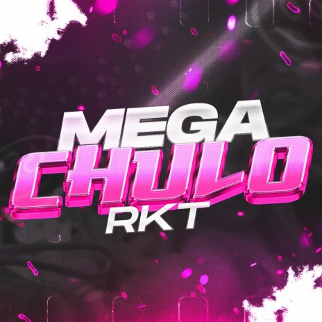 MEGA CHULO RKT | Boomplay Music