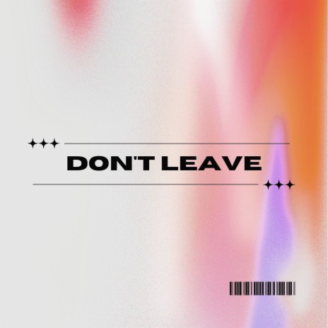 Don't Leave | Boomplay Music