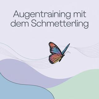 Augentraining mit dem Schmetterling (Fantasiereise für bessere Sehkraft)