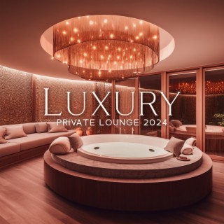Luxury Private Lounge 2024: Sexy Chillout Vibes & Ibiza Deep House