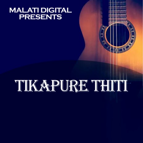 Tikapure Thiti ft. Biren Kathayat | Boomplay Music