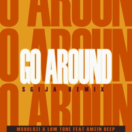 Go around (Sgija Remake) ft. Low Tone & Amzin Deep | Boomplay Music