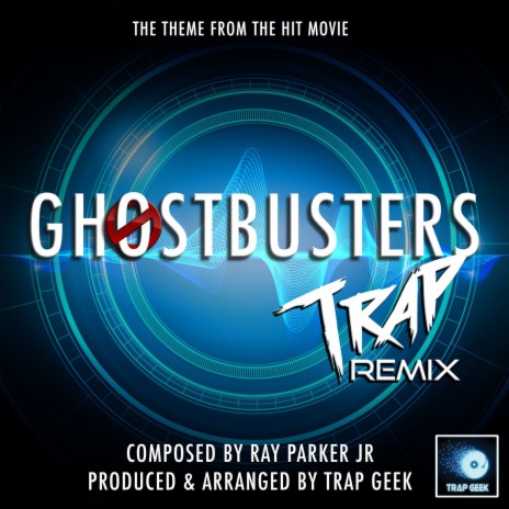 Ghostbusters Main Theme (From "Ghostbusters") (Trap Remix)