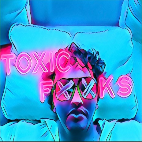 TOXIC FUCKS | Boomplay Music