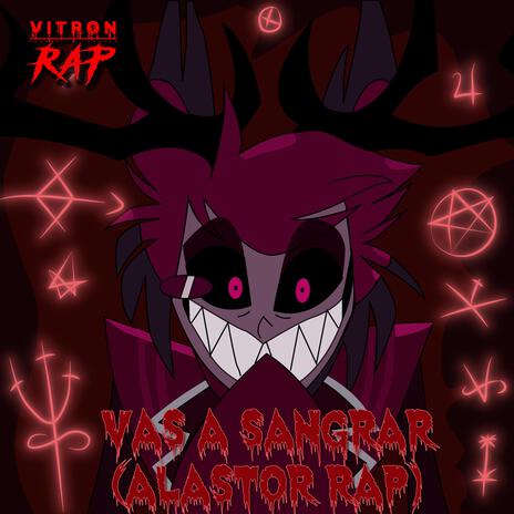 Vas A Sangrar (Alastor Rap) | Boomplay Music