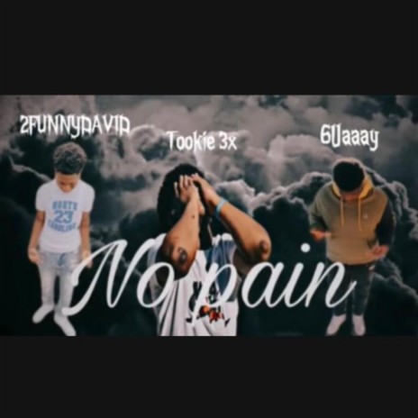 No Pain ft. 61Jaaay, 2funnyDavid & Tookie 3x | Boomplay Music