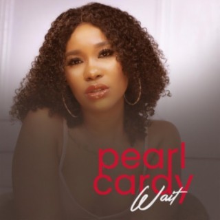 Download Pearl Cardy album songs Wait Boomplay Music