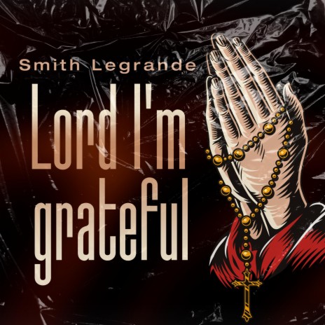 Lord I'm Grateful ft. Mr. Lethal