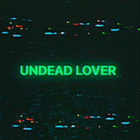 Undead Lover ft. Ectoplague | Boomplay Music