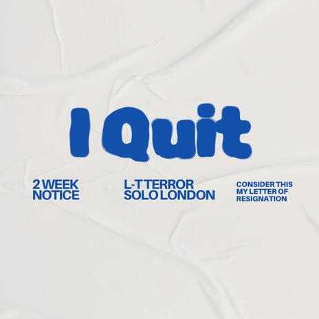 I Quit ft. Solo London | Boomplay Music