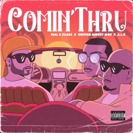 Comin`thru ft. Gringo Money Moe & A.L.K | Boomplay Music