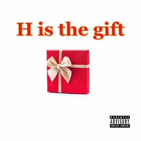 H Is The Gift | Boomplay Music