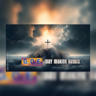G. O. E (way maker remix)