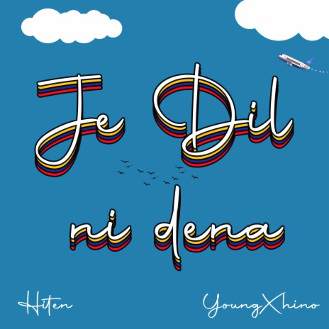 Je Dil Ni Dena ft. YoungXhino | Boomplay Music