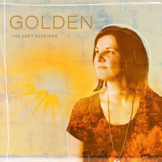 Golden (The Loft Sessions) lyrics | Boomplay Music