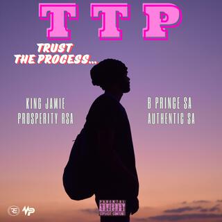 Trust The Process (King Jamie x Prosperity RSA x Authentic SA x B Prince SA)