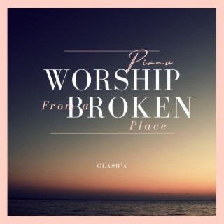 Worship From A Broken Place