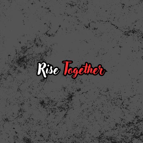 Rise Together