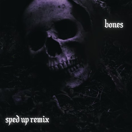 Bones (SpedUp Remix) | Boomplay Music