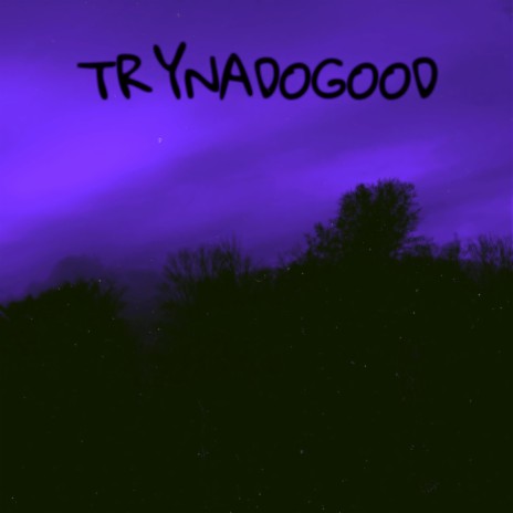 tryna d0 g00d. ft. vÉ | Boomplay Music