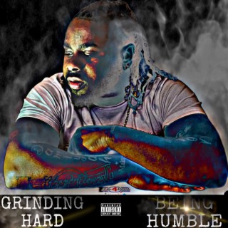 Grinding Hard Being Humble