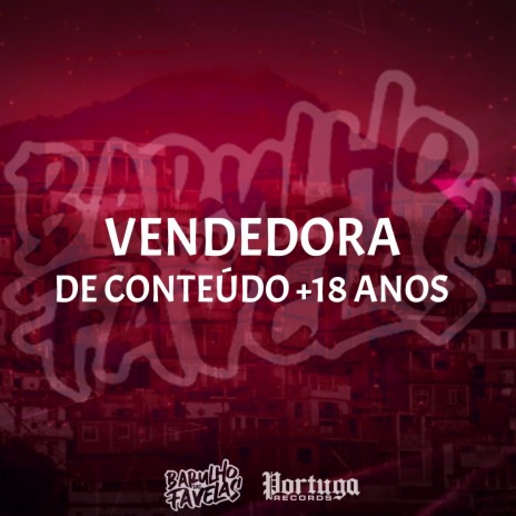 Vendedora de Conteúdo +18 Anos ft. DJ Tio Jota, DJ Biel Divulga, MC Flavinho, MC MENOR DO DOZE & Mc Magrinho | Boomplay Music