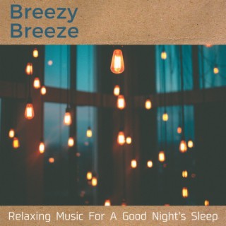 Relaxing Music For A Good Night's Sleep