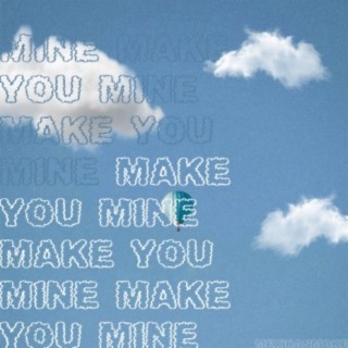 Make You Mine lyrics | Boomplay Music