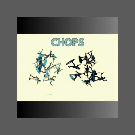 Chops | Boomplay Music