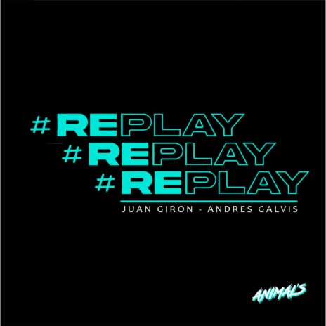 REPLAY ft. Dj Andres Galvis, JUAN GIRON & VALDI | Boomplay Music