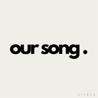 Our Song lyrics | Boomplay Music