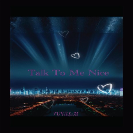Talk To Me Nice | Boomplay Music